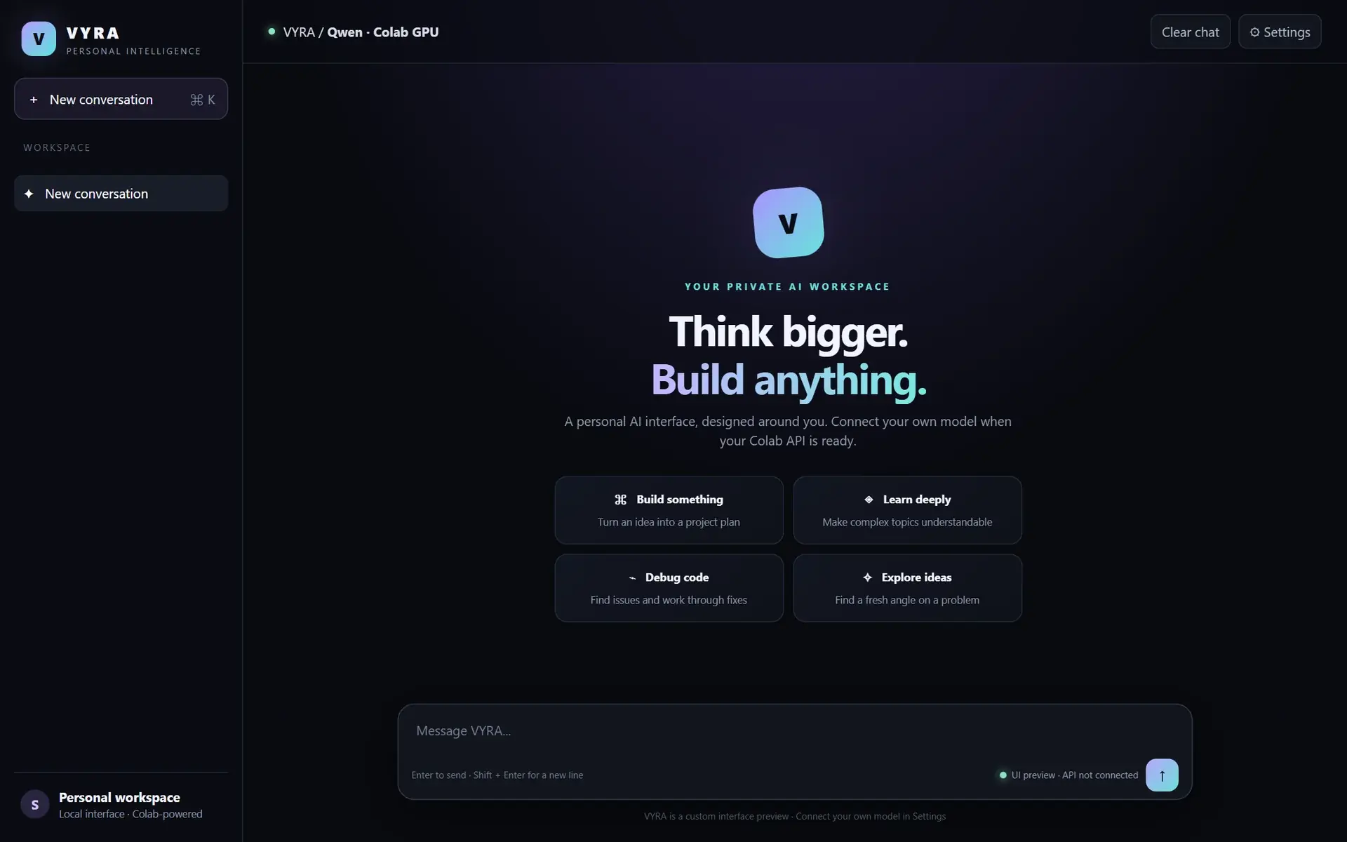 VYRA home screen: “Think bigger. Build anything.” with starter prompts and the Qwen · Colab GPU model badge.